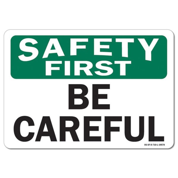 Signmission OSHA Safety First Sign, Be Careful, 10in X 7in Aluminum, 7" W, 10" L, Landscape, Be Careful OS-SF-A-710-L-19578